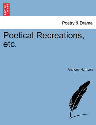 Book cover for Poetical Recreations, Etc.