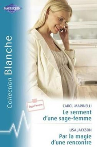 Cover of Le Serment D'Une Sage-Femme - Par La Magie D'Une Rencontre (Harlequin Blanche)