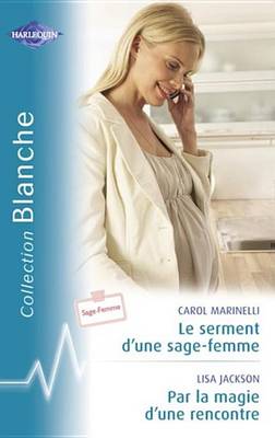 Book cover for Le Serment D'Une Sage-Femme - Par La Magie D'Une Rencontre (Harlequin Blanche)