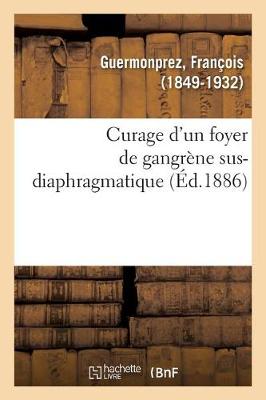 Book cover for Curage d'Un Foyer de Gangrene Sus-Diaphragmatique