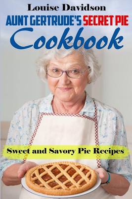 Book cover for Aunt Gertrude's Secret Pie Cookbook