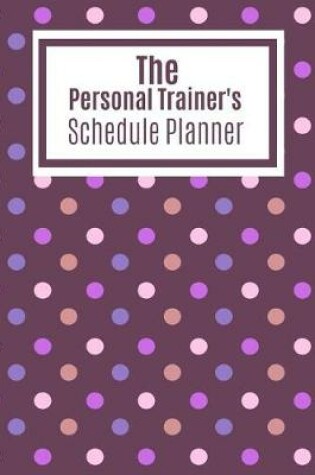 Cover of The Personal Trainer's Schedule Planner