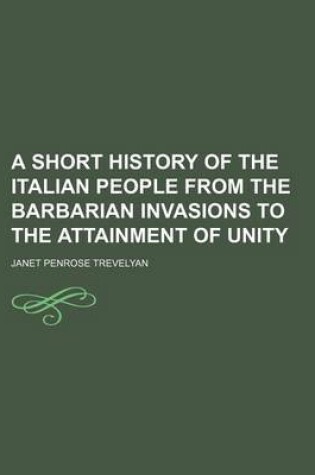 Cover of A Short History of the Italian People from the Barbarian Invasions to the Attainment of Unity