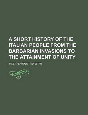 Book cover for A Short History of the Italian People from the Barbarian Invasions to the Attainment of Unity