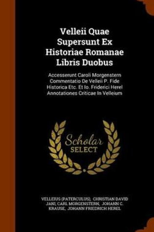 Cover of Velleii Quae Supersunt Ex Historiae Romanae Libris Duobus