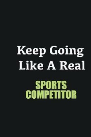 Cover of Keep Going Like a Real Sports Competitor