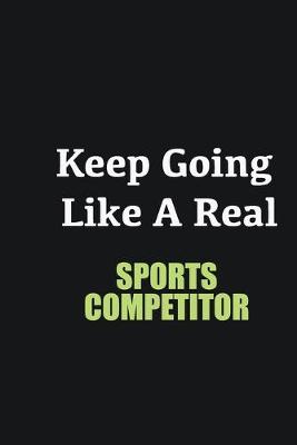 Book cover for Keep Going Like a Real Sports Competitor