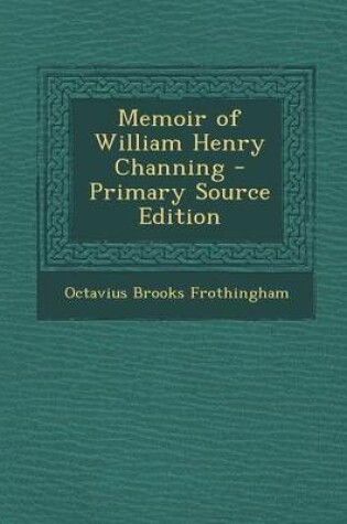Cover of Memoir of William Henry Channing - Primary Source Edition