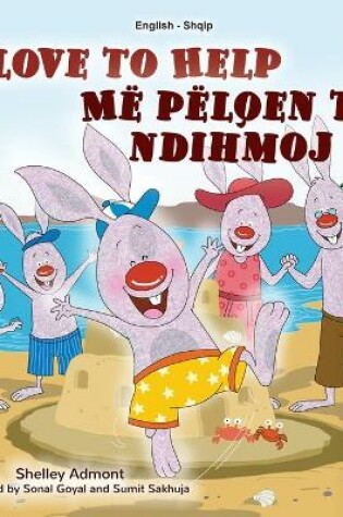 Cover of I Love to Help (English Albanian Bilingual Book for Kids)