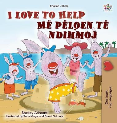 Book cover for I Love to Help (English Albanian Bilingual Book for Kids)