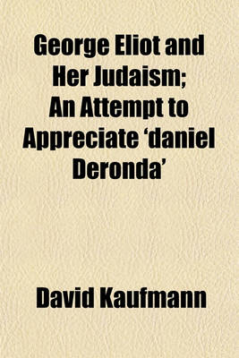 Book cover for George Eliot and Her Judaism; An Attempt to Appreciate 'Daniel Deronda'