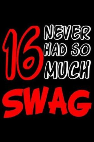 Cover of 16 Never Had So Much Swag