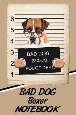 Cover of Bad Dog Boxer Notebook