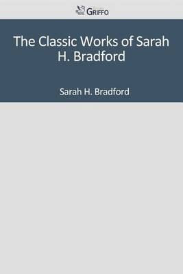 Book cover for The Classic Works of Sarah H. Bradford