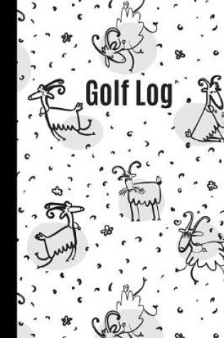 Cover of Happy Goats Golf Scorecard Log Book