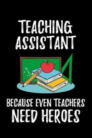 Cover of Teaching Assistant Because Even Teachers Need Heroes