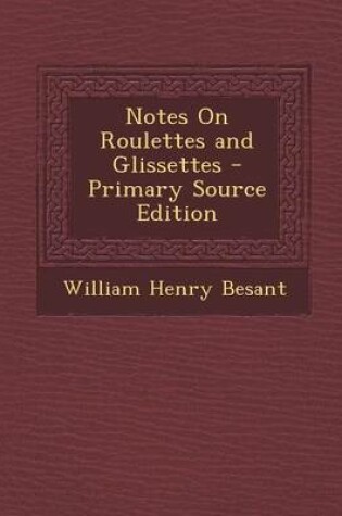 Cover of Notes on Roulettes and Glissettes - Primary Source Edition