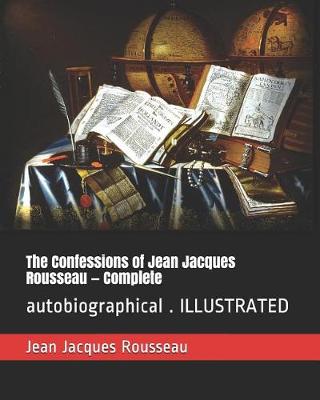 Book cover for The Confessions of Jean Jacques Rousseau - Complete