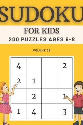 Cover of Sudoku For Kids 200 Puzzles Ages 6-8 Volume 38