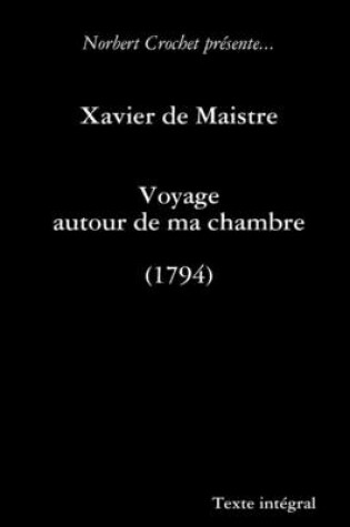 Cover of Xavier De Maistre - Voyage Autour De Ma Chambre