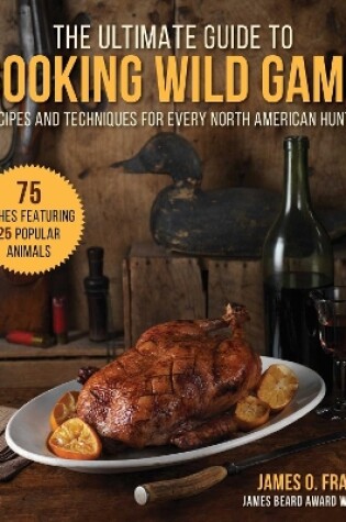 Cover of The Ultimate Guide to Cooking Wild Game