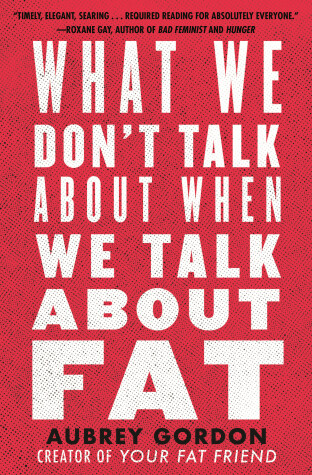 Book cover for What We Don’t Talk About When We Talk About Fat