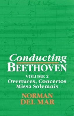 Book cover for Conducting Beethoven: Volume 2: Overtures, Concertos, Missa Solemnis