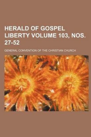 Cover of Herald of Gospel Liberty Volume 103, Nos. 27-52