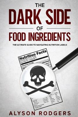 Book cover for The Dark Side of Food Ingredients