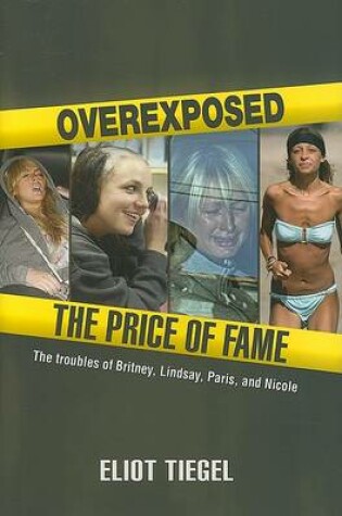 Cover of Overexposed: The Price of Fame