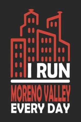 Cover of I Run Moreno Valley Every Day