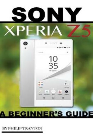 Cover of Sony Xperia Z5: A Beginner’s Guide