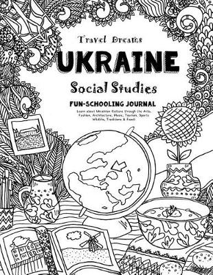 Cover of Travel Dreams Ukraine - Social Studies Fun-Schooling Journal