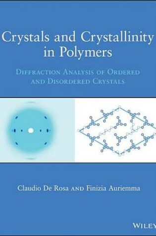 Cover of Crystals and Crystallinity in Polymers: Diffraction Analysis of Ordered and Disordered Crystals