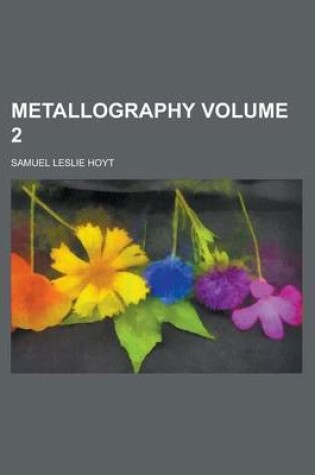 Cover of Metallography Volume 2