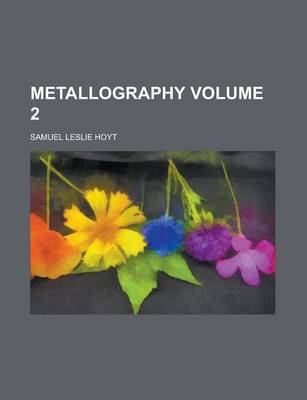 Book cover for Metallography Volume 2