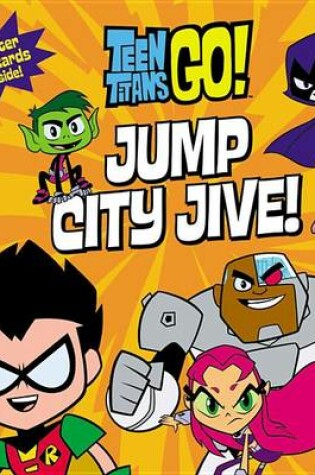 Cover of Teen Titans Go! (Tm): Jump City Jive!