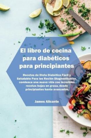 Cover of El libro de cocina para diabeticos para principiantes