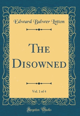 Book cover for The Disowned, Vol. 1 of 4 (Classic Reprint)