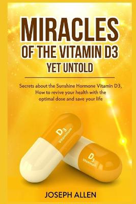Book cover for Miracles of The Vitamin D3 Yet Untold