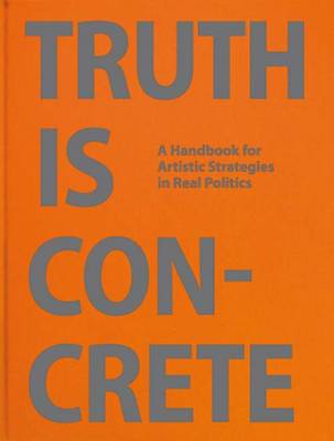 Book cover for Truth is Concrete - a Handbook for Artistic Strategies in Real Politics