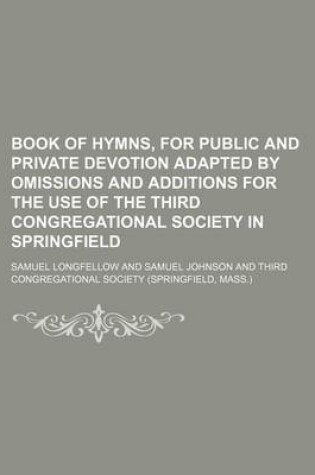 Cover of Book of Hymns, for Public and Private Devotion Adapted by Omissions and Additions for the Use of the Third Congregational Society in Springfield