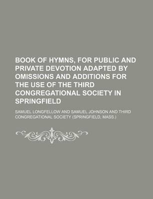 Book cover for Book of Hymns, for Public and Private Devotion Adapted by Omissions and Additions for the Use of the Third Congregational Society in Springfield