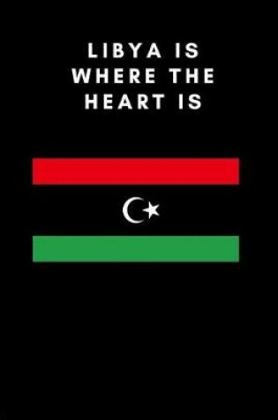 Cover of Libya Is Where the Heart Is