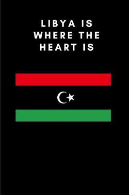 Book cover for Libya Is Where the Heart Is