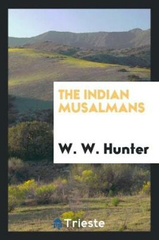 Cover of The Indian Musalmans
