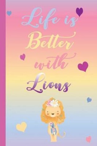 Cover of Life is Better with Lions