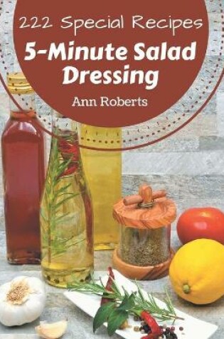 Cover of 222 Special 5-Minute Salad Dressing Recipes