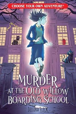 Book cover for Murder at the Old Willow Boarding School (Choose Your Own Adventure)