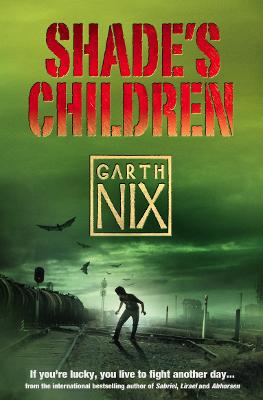 Shade’s Children by Garth Nix